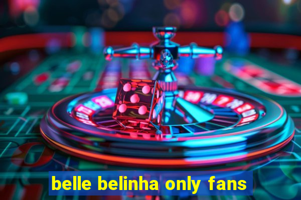 belle belinha only fans